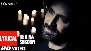 Keh Na Sakoon Lyrical Video | Guzaarish | Hrithik Roshan, Aishwarya Rai Bachchan