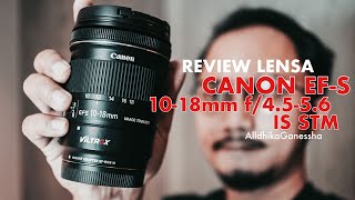 LENSA CANON WIDE LEBAR BUAT VLOG ATAU LANDSCAPE - CANON EF-S 10-18MM IS STM