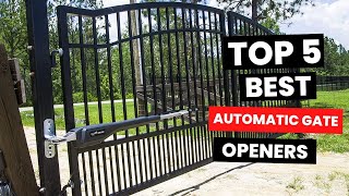 Top 5 Best Automatic Gate Openers - (Save Time And Effort)