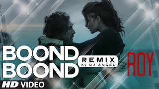 'Boond Boond' Remix VIDEO SONG | Roy | Ankit Tiwari | T-SERIES