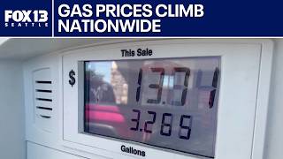Gas prices climb nationwide, rising faster in Washington state | FOX 13 Seattle