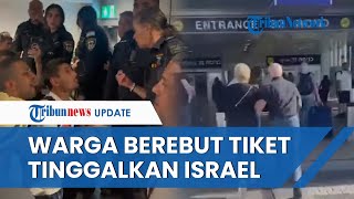 KEPANIKAN Warga Israel di Bandara Ben Gurion, Berebut Tiket Melarikan Diri dari Perang