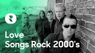 Best Rock Love Songs of 2000s 💌 Love Songs Rock 2000's Hits