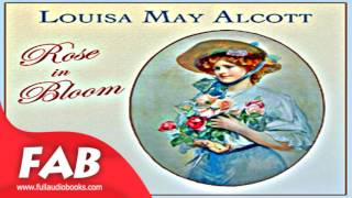 Rose in Bloom Full Audiobook by Louisa May ALCOTT by General Fiction, Romance, Family