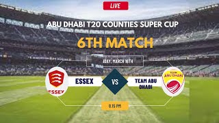 Team Abu Dhabi vs Essex T20 Match Live Abu Dhabi T20 Counties Super Cup 2024