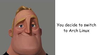 Mr Incredible reacts to installing Arch Linux