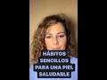 HÁBITOS SENCILLOS PARA TENER UNA PIEL SALUDABLE