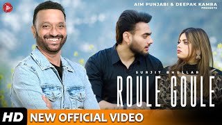 Surjit Bhullar Song - Roule Goule  | Sudesh Kumari | Mista Baaz | Punjabi Songs 2024