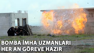 Bomba imha uzmanları her an göreve hazır