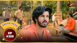 Sachin Ne Kiya Hisaab Barabar! | Ep.326 | Sneak Peek | Udne Ki Aasha | Mon-Sun | 9PM