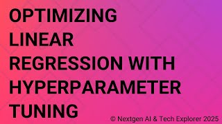 Optimizing Linear Regression with Hyperparameter Tuning
