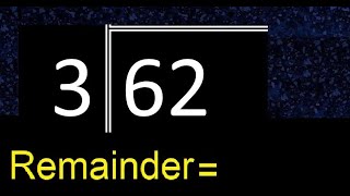 Divide 62 by 3 . remainder , quotient . Division with 1 Digit Divisors . Long Division . How to do