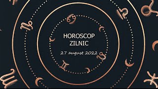 Horoscop zilnic 27 august 2022 / Horoscopul zilei