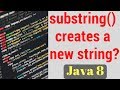 substring() in java || does substring() always creates a new string ?  | java.lang.string