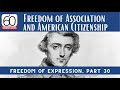 Freedom of Association and American Citizenship: Freedom of Expression, Part 30