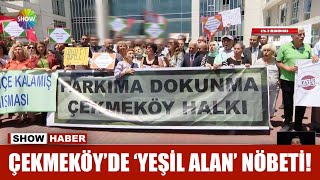 Çekmeköy'de 'yeşil alan' nöbeti!