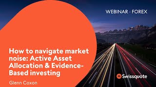 How to navigate market noise: Active Asset Allocation & Evidence-Based investing