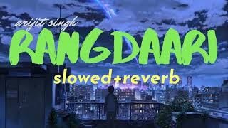 : Rangdaari [slowed+reverb ]  Arijit Singh | Lucknow Central | Farhan Akhtar Diana Penty | Arjunna