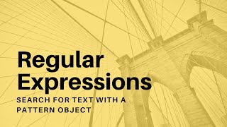 Regular Expressions - 01 - Search for Text with a Pattern Object