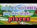 Pisces 🍒good bye November🍒 energi kamu di akhir November