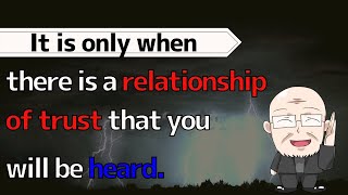 【Day 152】It is only when there is a relationship of trust that you will be heard.｜Maxims for today!!