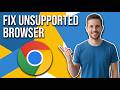 How To Fix Unsupported Browser In Chrome [Easy Step-By-Step Guide]