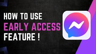 How To Use Messenger Early Access Features !