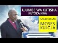 MAREHEMU MOSES KULOLA ATUMA UJUMBE HUU UNAOSEMA 