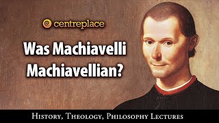 Was Machiavelli Machiavellian?