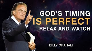 God’s Timing Is Perfect—Relax and Watch | Billy Graham