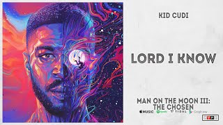 Kid Cudi - "Lord I Know" (Man On The Moon 3: The Chosen)