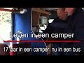 Leven in een camper 489, na17 jaar in een camper, nu in een bus