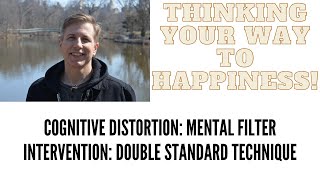 Cognitive Distortion: Mental Filter. Intervention: Double Standard Technique
