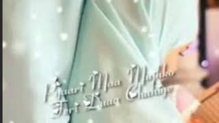 Pyaari Maa Mujhko Teri Dua Chahiye naat status video