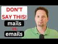 CONFUSING ENGLISH/AVOID THIS COMMON MISTAKE / MAILS VS. EMAILS /EVERYDAY ENGLISH