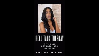 Real Talk Tuesday with Elle...