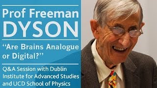 Are Brains Analogue or Digital  Prof Freeman Dyson  Univeristy College Dublin