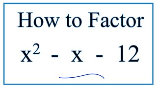 How to Solve x^2 - x - 12 = 0 by Factoring