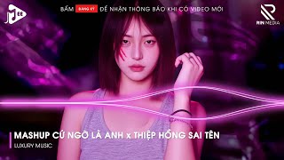Mashup Cứ Ngỡ Là Anh x Thiệp Hồng Sai Tên Remix | Lk Người Lạ Thoáng Qua, Khóc Nơi Ta Cười Remix...