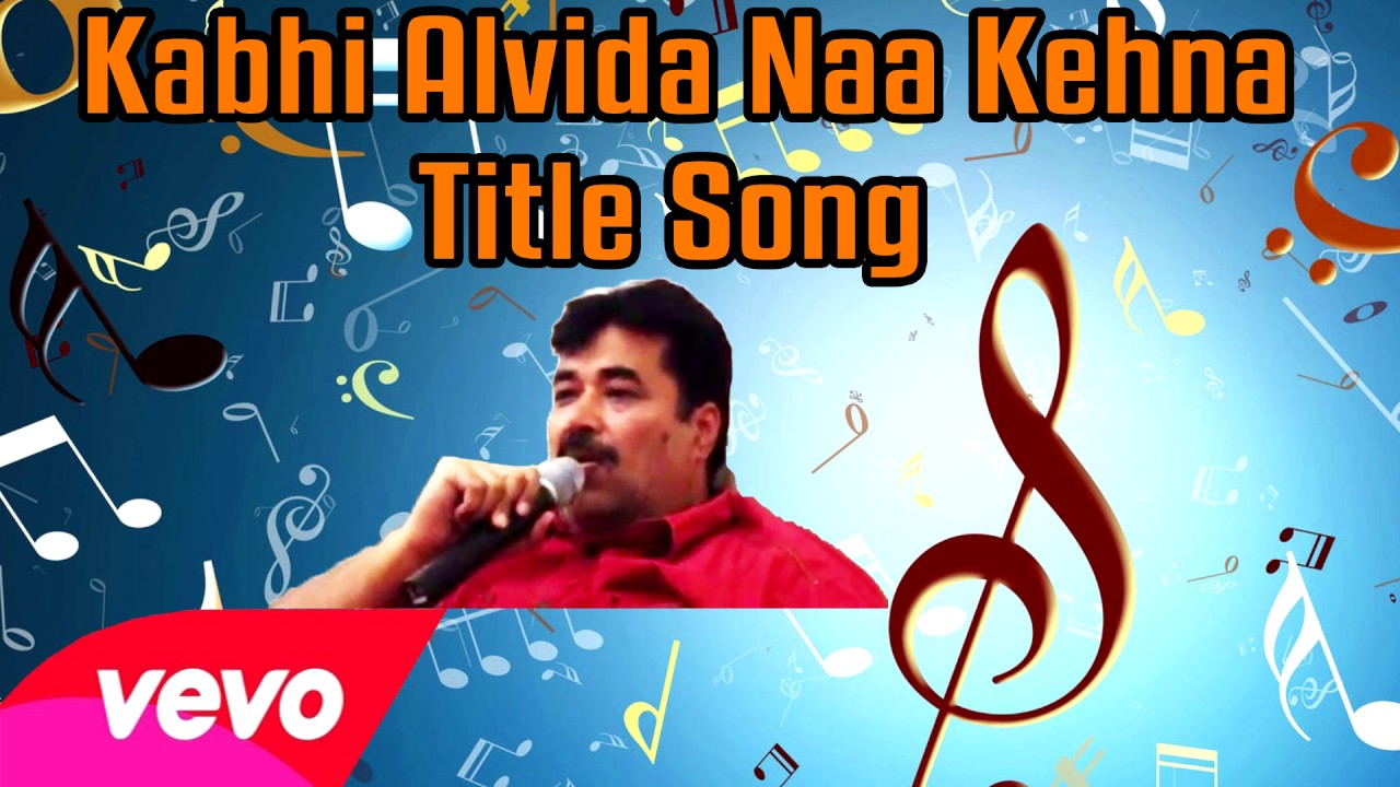 Kabhi Alvida Naa Kehna - Title Song - YouTube