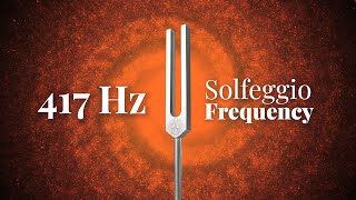 417 Hz Solfeggio Frequency | Tuning Fork | Resonance Frequency of Change | Pure Tone | Sound Bath