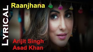 Raanjhana Lyrical Video | Arijit Singh | Asad Khan | Hina Khan, Priyank Sharma