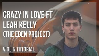 How to play Crazy in Love ft Leah Kelly by The Eden Project on Violin (Tutorial)