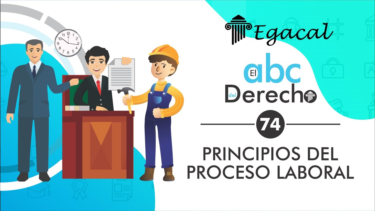 Principios Del PROCESO LABORAL - ABC Del Derecho #74 - YouTube