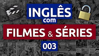 30 Minutos de Conversação com Filmes e Séries || Aula 03 - Aprenda 6 Meses em 10 Dias