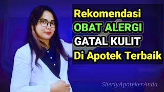 Rekomendasi OBAT ALERGI - GATAL KULIT di Apotek Terbaik