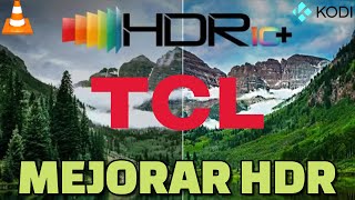 Cómo activar 4k HDR10+ en TV TCL P735 Mejorar HDR en Prime Video Kodi VLC Mejorar calidad imagen TV