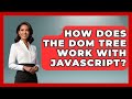 How Does The DOM Tree Work With JavaScript? - JavaScript Toolkit