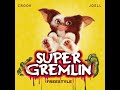 Crook & Joell: Super Gremlin Freestyle