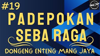 PADEPOKAN SEBA RAGA 19, Dongeng Enteng Mang Jaya, Carita Sunda @MangJayaOfficial